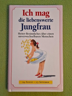 Ich mag die liebenswerte Jungfrau Heiter-Besinnliches über einen unverwechselbar
