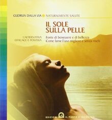 Il sole sulla pelle. Fonte di benessere e di bellezza. C... | Buch | Zustand gut