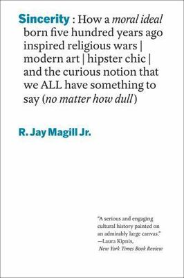 Sincerity : How a moral ideal born five hundred years ago inspired religious ...