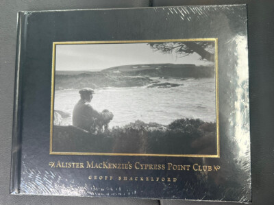 Alister MacKenzie's Cypress Point Club Geoff Shackelford California Golf SEALED