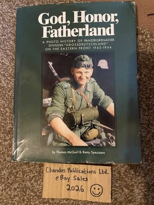 God, Honor, Fatherland: Photo History Panzergrenadier Division Grossdeutschland