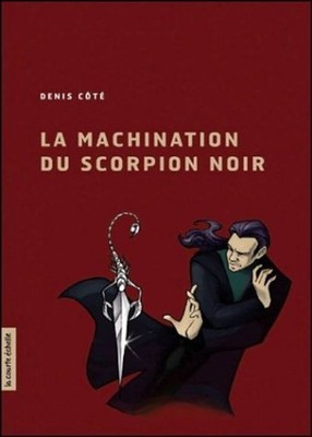 La Machination du Scorpion Noir Paperback Denis Côté