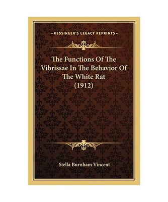 The Functions of the Vibrissae in the Behavior of the White Rat [1912], Stella B