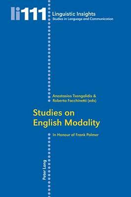 Studies on English Modality: In Honour of Frank Palmer (Linguistic Insights) by