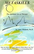 Metaskills: The Spiritual Art of Therapy by Amy Mindell;  Arnold Mindell