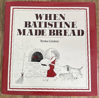 When Batistine Made Bread by Treska Lindsey - Hardcover Used Good