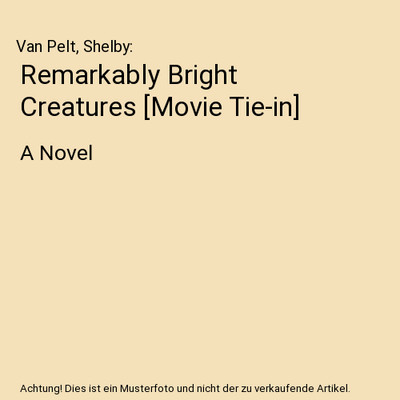 Remarkably Bright Creatures [Movie Tie-in]: A Novel: A Novel, Van Pelt, Shelby