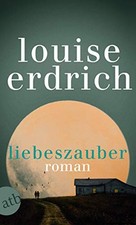 Louise Erdrich Helga Pfetsch Liebeszauber: Roman (Paperback) (UK IMPORT)