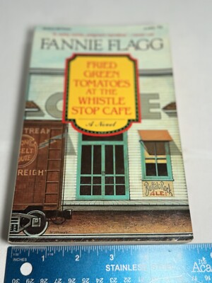 Fried Green Tomatoes at the Whistle Stop Cafe by Fannie Flagg (1987, Trade Pape 