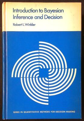 INTRODUCTION TO BAYESIAN INFERENCE AND DECISION WINKLER ROBERT L. RILEGATO