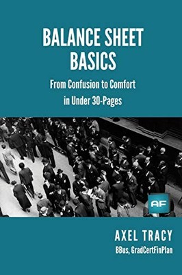 Balance Sheet Basics: From Confusion to Comfort in Under 30... - Tracy, Axel