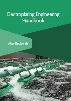 Electroplating Engineering Handbook by Abel Beckwith: New