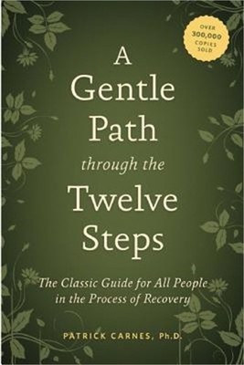A Gentle Path Through the Twelve Steps: The Classic Guide for All People in the