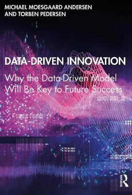 Data-Driven Innovation: Why the Data-Driven Model Will Be Key to Future Success 