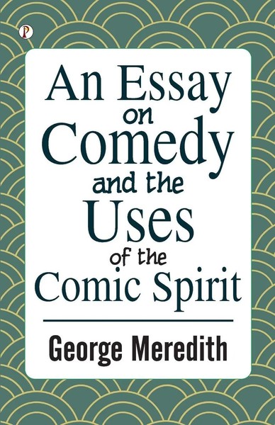 An Essay On Comedy And The Uses Of The Comic Spirit | George Meredith | Buch-image