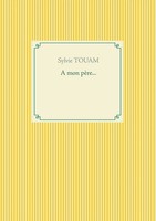 A Mon PèRe... Sylvie Touam Taschenbuch 96 S. FranzöSisch 2019 Ean 9782322123636