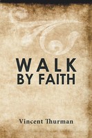 Vincent Thurman | Walk By Faith | Taschenbuch | Englisch (2017) | Xlibris