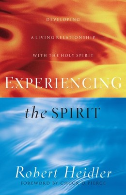 Experiencing the Spirit: Developing a Living Relationship with the Holy Spir...