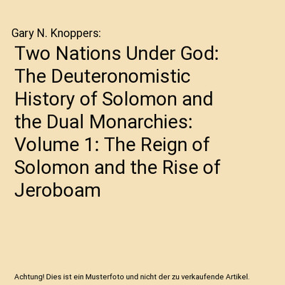 Two Nations Under God: The Deuteronomistic History of Solomon and the Dual Monar