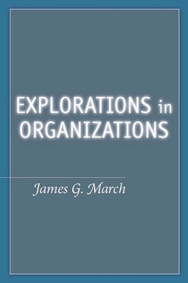 Explorations in Organizations by James G. March (English) Paperback Book