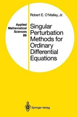 Singular Perturbation Methods for Ordinary Differential Equat... - 9781461269687