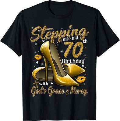 High Heels Stepping Into My 70th Birthday 70 and Fabulous T-Shirt