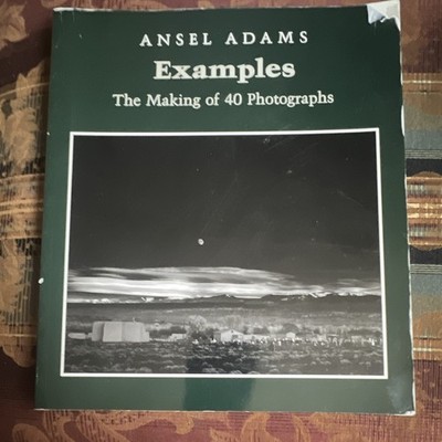 Ansel Adams Examples: The Making of 40 Photographs Illustrated Paperback 1989