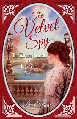 The Velvet Spy the Wartime Journal of ginger Go*d Lee Strauss Taschenbuch 2025