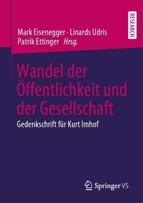 Wandel der ffentlichkeit und der Gesellschaft: Gedenkschrift f?r Kurt Imhof by M