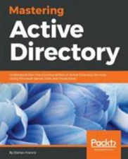 Mastering Active Directory: Understand the Core Functionalities of Active Direct