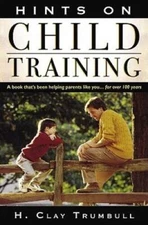 Hints on Child Training - Paperback By H. Clay Trumbull - VERY GOOD