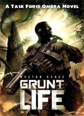 Grunt Life: A Task Force Ombra Novel - PB book by Weston Ochse