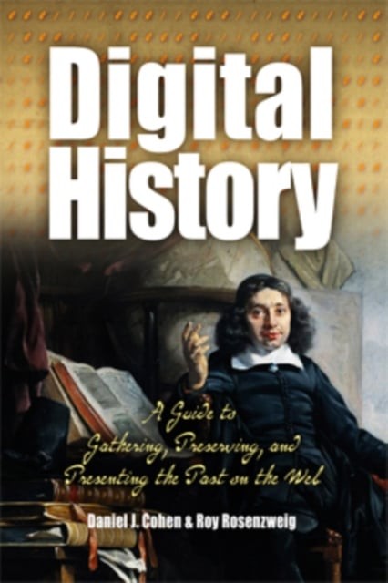 Digital History – A Guide to Gathering, Preserving, and Presenting the Past on …