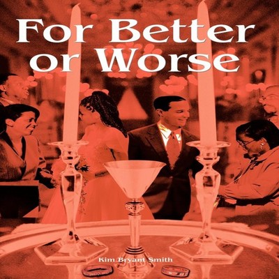 For Better or Worse Kim Bryant Smith Hardcover Author Solutions I