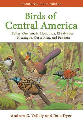 Birds of Central America: Belize, Guatemala, Honduras, El Salvador,...