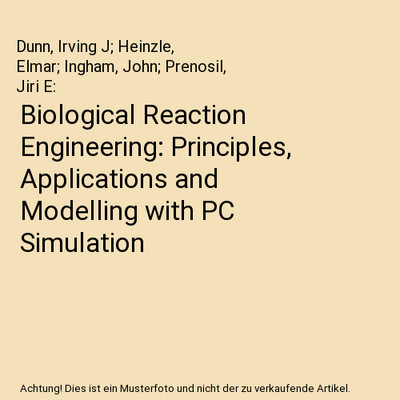 Biological Reaction Engineering: Principles, Applications and Modelling with PC 