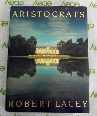 Aristocrats by Robert Lacey SIGNED 2x 1st American Edition British Historian