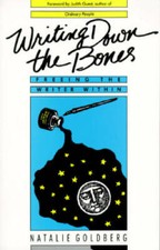 Writing Down the Bones: Freeing the Writer Wi...