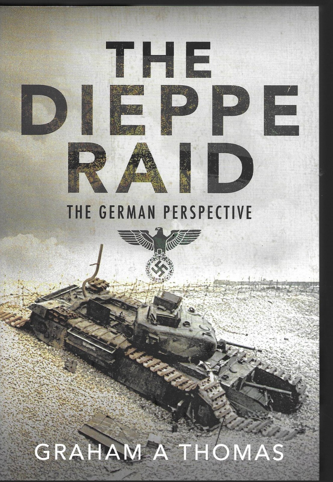 The Dieppe Raid: The German Perspective - Graham A Thomas NEW Hardback