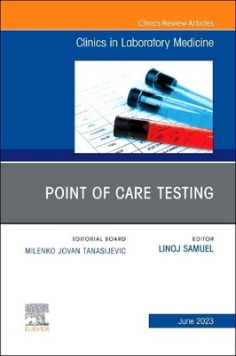 Point of Care Testing, An Issue of the Clinics in Laboratory ... - 9780443182945