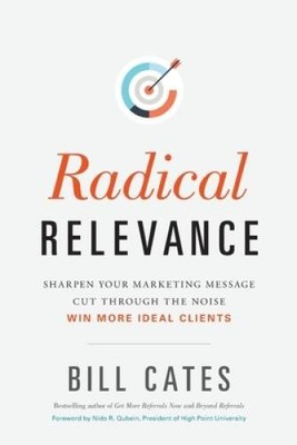 Radical Relevance: Sharpen Your Marketing Message - Cut Through the Noise - GOOD