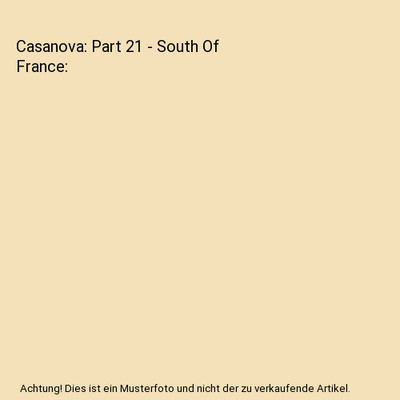 Casanova: Part 21 - South Of France, Giacomo Casanova
