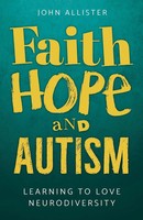 Faith, Hope And Autism Learning To Love Neurodiversity John Allister Taschenbuch