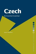 Czech: An Essential Grammar (Routledge Essential Grammars)