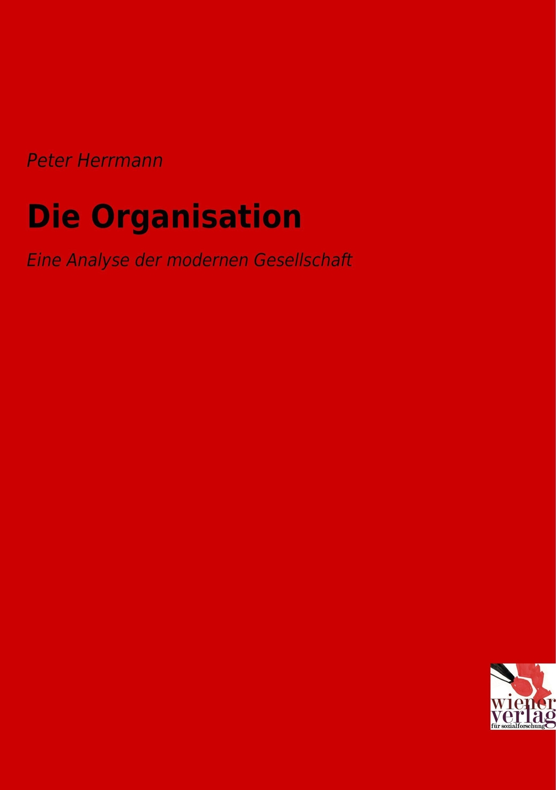 Thumbnail - Die Organisation Eine Analyse Der Modernen Gesellschaft Peter Herrmann