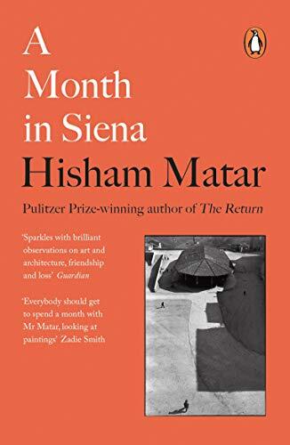 A Month in Siena By Hisham Matar. 9780241987056