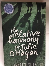 The Relative Harmony Of Julie O'Hagan by Annete Sills 2014  Paperback