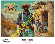 Buffalo Soldiers "Proud to Serve" SIGNED BY THE ARTIST... Special edition 16X20