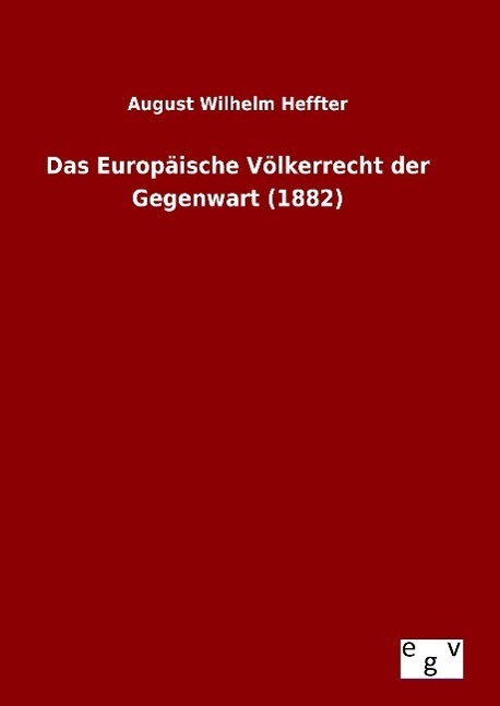 Thumbnail - Das Europäische Völkerrecht Der Gegenwart (1882) | Buch |