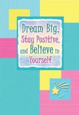 Dream Big, Stay Positive, and Believe in Yourself - Paperback - VERY GOOD